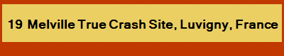 19  Melville True Crash Site, Luvigny, France