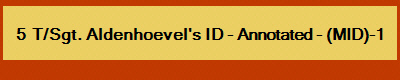 5  T/Sgt. Aldenhoevel's ID - Annotated - (MID)-1