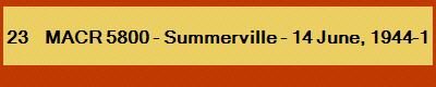 23     MACR 5800 - Summerville - 14 June, 1944-1